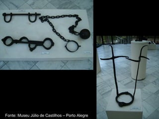 Fonte: Museu Júlio de Castilhos – Porto Alegre 