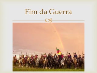 
Fim da Guerra
 