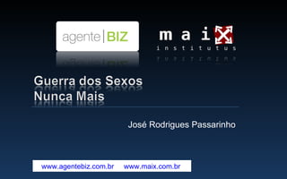 José Rodrigues Passarinho www.agentebiz.com.br   |  www.maix.com.br   