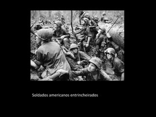 Soldados americanos entrincheirados
 