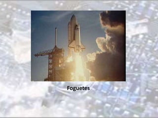Foguetes 
 