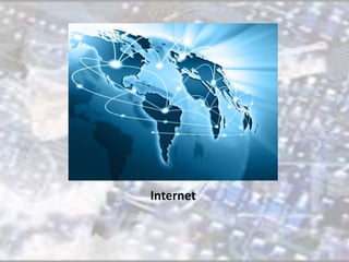 Internet 
 