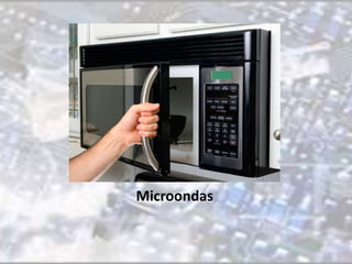 Microondas 
 