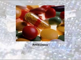 Antibióticos 
 