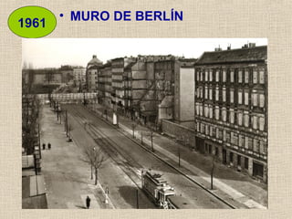 • MURO DE BERLÍN
1961
 