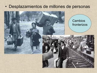 Desplazamientos de millones de personas Cambios fronterizos 