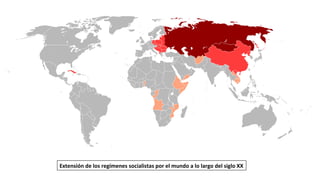 Extensión de los regímenes socialistas por el mundo a lo largo del siglo XX
 
