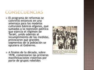 Por supuesto, negaron tener implicación con la URSS, y presumían de no estar alineados.Principales reformas del PDPA