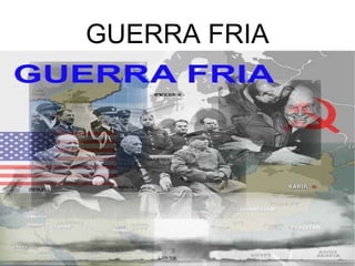 GUERRA FRIA 