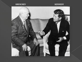 KRUSCHEV   KENNEDY
 