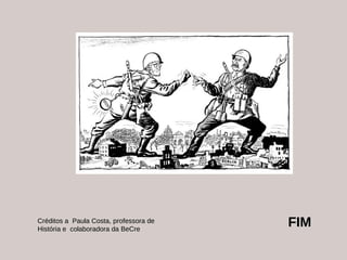 FIM Créditos a  Paula Costa, professora de História e  colaboradora da BeCre 