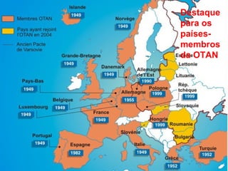 Destaque 
para os 
países-membros 
da OTAN 
 