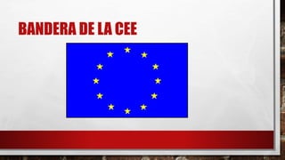 BANDERA DE LA CEE
 