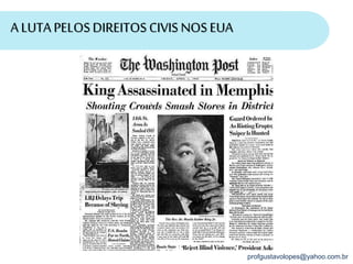 profgustavolopes@yahoo.com.br
A LUTA PELOSDIREITOS CIVIS NOSEUA
 