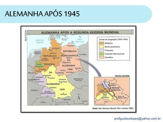 profgustavolopes@yahoo.com.br
ALEMANHAAPÓS 1945
 