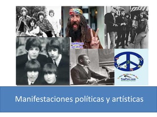 Manifestaciones políticas y artísticas
 