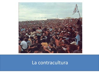 La contracultura
 
