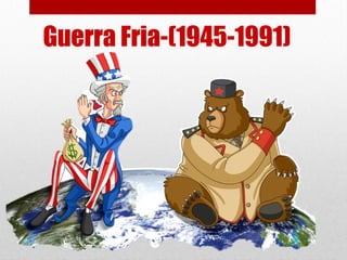 Guerra Fria-(1945-1991)
 
