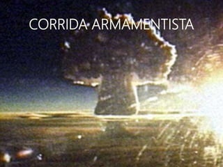 CORRIDA ARMAMENTISTA
 