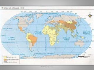 O movimento dos não alinhados 
• Anti-imperialistas; 
• Não assumir posições: políticas, estratégicas 
ou militares; 
Prof. Paulo Dantas 
 