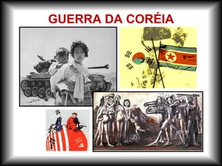 GUERRA DA CORÉIA
 