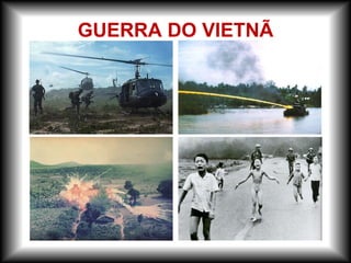 GUERRA DO VIETNÃ
 