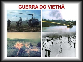 GUERRA DO VIETNÃ
 