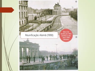 Reunificação Alemã (1990)
 