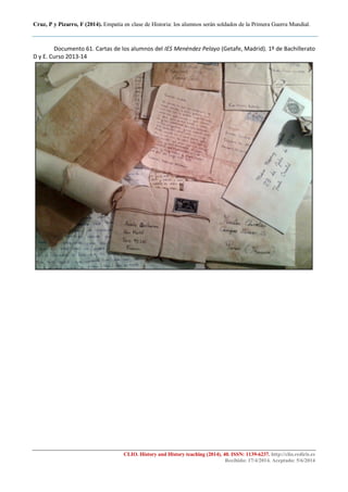 Cruz, P y Pizarro, F (2014). Empatía en clase de Historia: los alumnos serán soldados de la Primera Guerra Mundial.
CLIO. History and History teaching (2014), 40. ISSN: 1139-6237. http://clio.rediris.es
Recibido: 17/4/2014. Aceptado: 5/6/2014
Documento 61. Cartas de los alumnos del IES Menéndez Pelayo (Getafe, Madrid). 1º de Bachillerato
D y E. Curso 2013-14
 