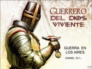GUERRA  EN LOS AIRES DANIEL 10-1.. 