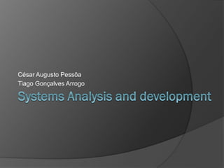 César Augusto Pessôa
Tiago Gonçalves Arrogo
 