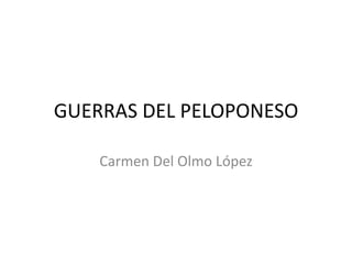 GUERRAS DEL PELOPONESO Carmen Del Olmo López 