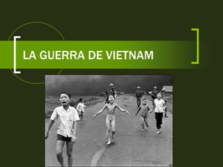 LA GUERRA DE VIETNAM
 