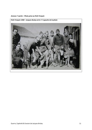 Guerre, Captivité & Evasion de Jacques Bruley 11
Annexe 1° partie – Photo prise au Petit-Tenquin
Petit-Tenquin 1940 – Jacques Bruley est le 1° à gauche de la photo
 