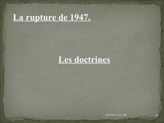 09/06/09   10:56 AM La rupture de 1947. Les doctrines   