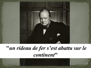09/06/09   10:56 AM " un rideau de fer s’est abattu sur le continent "   