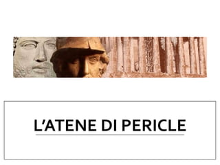 L’ATENE DI PERICLE
 