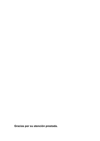Gracias por su atención prestada.
 