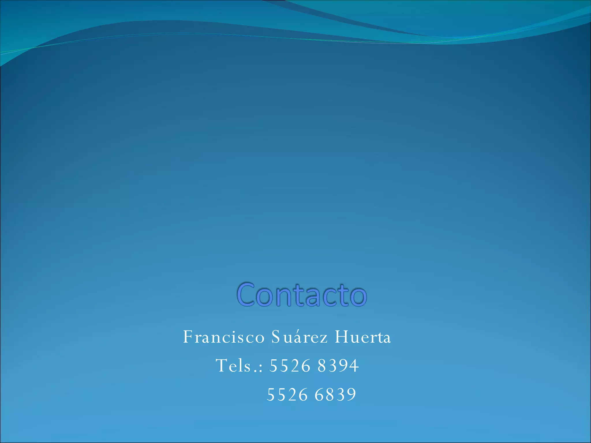Francisco Suárez Huerta Tels.: 5526 8394 5526 6839 