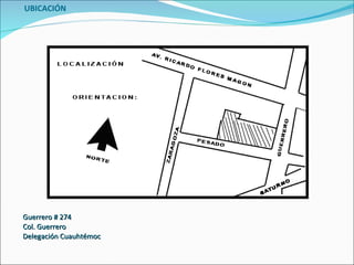 UBICACIÓN Guerrero # 274 Col. Guerrero Delegación Cuauhtémoc 