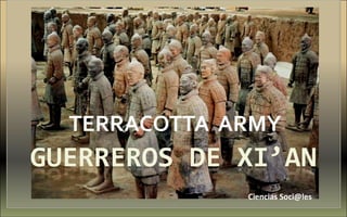 TERRACOTTA ARMY
Ciencias Soci@les
 