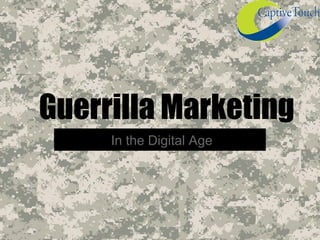 Guerrilla Marketing
     In the Digital Age
 