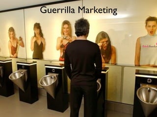 Guerrilla Marketing
 