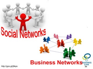 http://goo.gl/j9kps
                      Business Networks   22
 