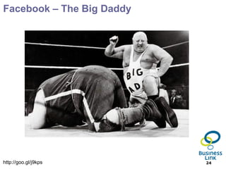 Facebook – The Big Daddy




http://goo.gl/j9kps        24
 