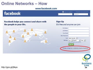 Online Networks – How
                      www.facebook.com




http://goo.gl/j9kps                      26
 