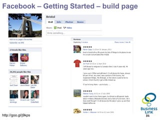 Facebook – Getting Started – build page




http://goo.gl/j9kps                       31
 