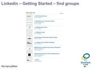 Linkedin – Getting Started – find groups




http://goo.gl/j9kps                        41
 