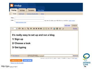 It’s really easy to set up and run a blog
            1/ Sign up
            2/ Choose a look
            3/ Get typing




http://goo.gl/j9kps                                     74
 