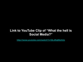 Link to YouTube Clip of “What the hell is
                       Social Media?”
                      http://www.youtube.com/watch?v=QLd9q88ohUs




http://goo.gl/j9kps                                                89
 